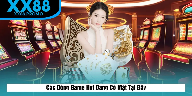 Tổng Hợp Các Trò Chơi Hot Có Tại XX88 Tổng Hợp Các Trò Chơi Hot Có Tại XX88